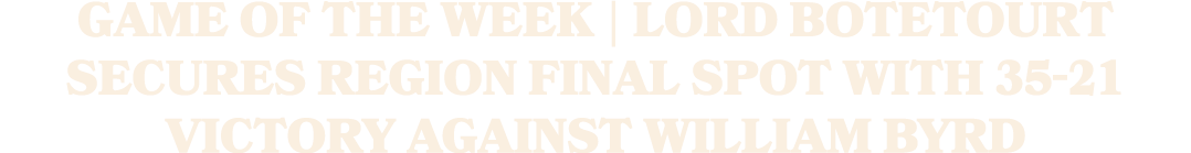 Game of the Week | Lord Botetourt secures region final spot with 35 21 victory against William Byrd