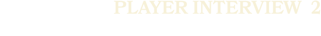 player interview 2