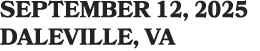 SEPTEMBER 12, 2025 DALEVILLE, VA