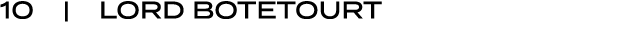 10 | LORD BOTETOURT
