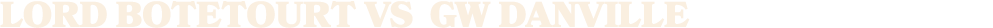 LORD BOTETOURT vs GW DANVILLE