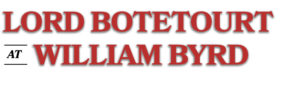 AT,WILLIAM BYRD,LORD BOTETOUR