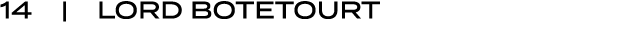 14 | LORD BOTETOURT