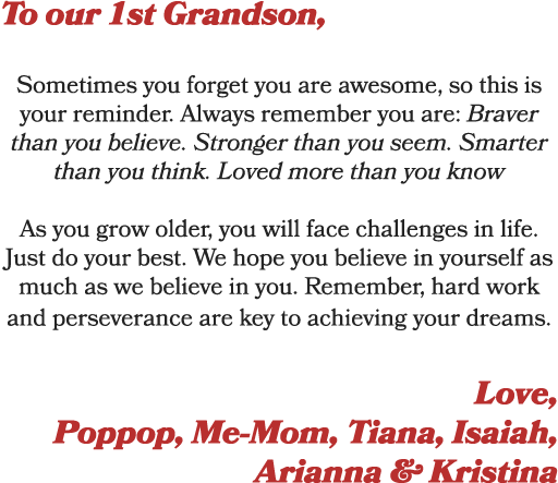 To our 1st Grandson, Sometimes you forget you are awesome, so this is your reminder. Always remember you are: Braver ...