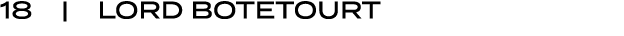 18 | LORD BOTETOURT