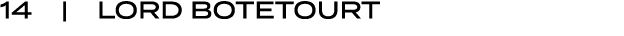 14 | LORD BOTETOURT