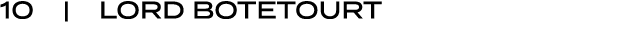 10 | LORD BOTETOURT