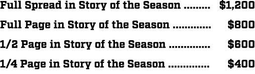 Full Spread in Story of the Season ......... $1,200 Full Page in Story of the Season ............. $800 1/2 Page in S...
