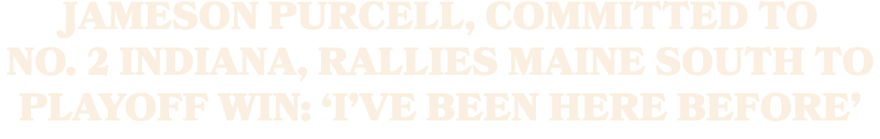 Jameson Purcell, committed to No. 2 Indiana, rallies Maine South to playoff win: ‘I’ve been here before’