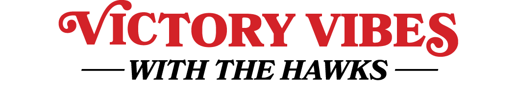 VICTORY VIBES —— WITH THE HAWKS ——