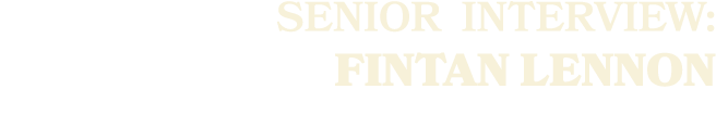 SENIOR Interview: Fintan Lennon