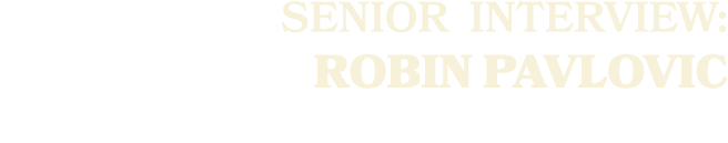 SENIOR Interview: Robin Pavlovic
