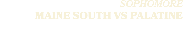 SOPHOMORE MAINE SOUTH VS PALATINE