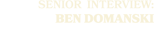 SENIOR Interview: BEN DOMANSKI
