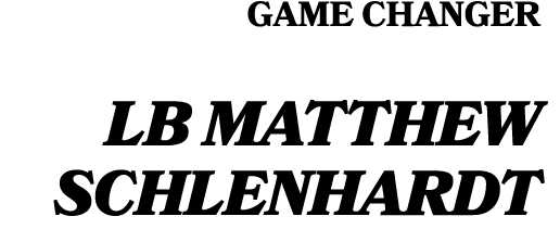 GAME CHANGER LB Matthew Schlenhardt