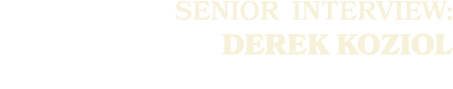 SENIOR Interview: Derek Koziol