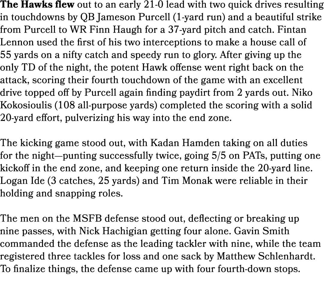 The Hawks flew out to an early 21 0 lead with two quick drives resulting in touchdowns by QB Jameson Purcell (1 yard ...