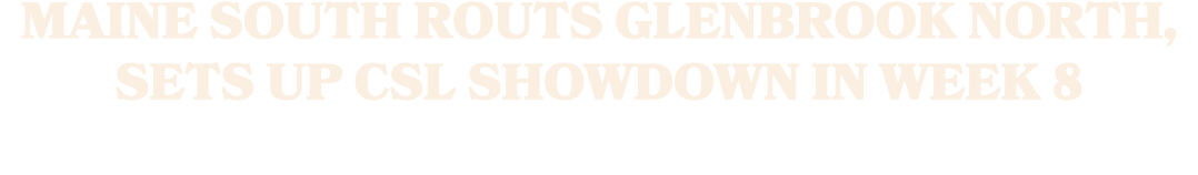 Maine South routs Glenbrook North, sets up CSL showdown in Week 8