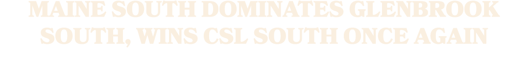 Maine South dominates Glenbrook South, wins CSL South once again