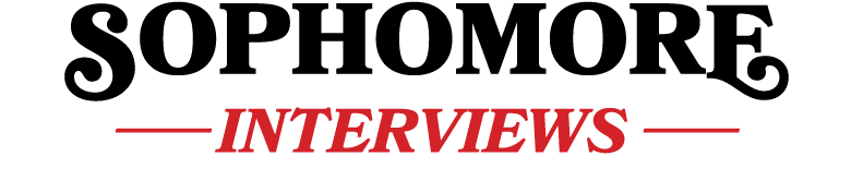 SOPHOMORE —— INTERVIEWS ——