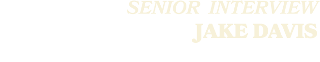 SENIOR Interview JAKE DAVIS