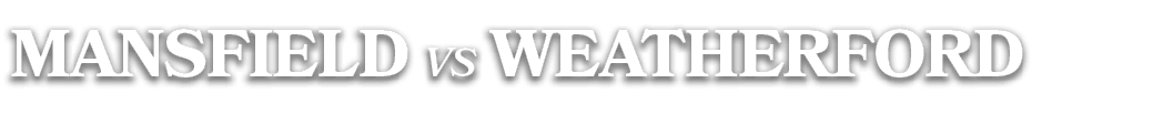 MANSFIELD vs weatherford