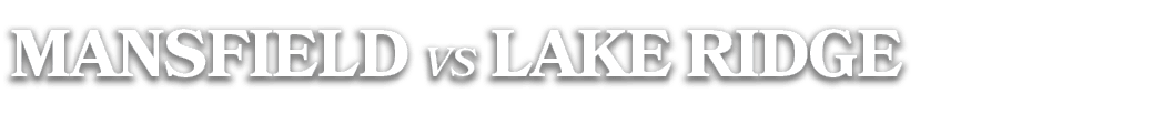 MANSFIELD vs LAKE RIDGE