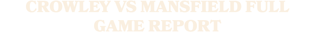 Crowley vs Mansfield Full Game Report 