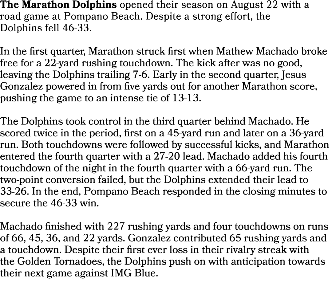 The Marathon Dolphins opened their season on August 22 with a road game at Pompano Beach. Despite a strong effort, th...