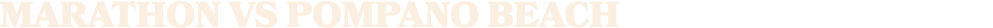 MARATHON vs pompano beach