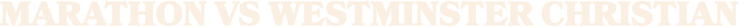 MARATHON vs WESTMINSTER CHRISTIAN