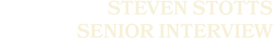 steven stotts senior Interview