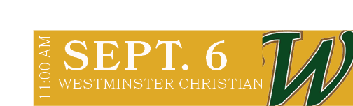 WESTMINSTER CHRISTIAN,SEPT. 6,11:00 A