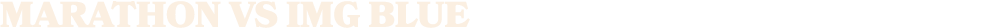 MARATHON vs img blue