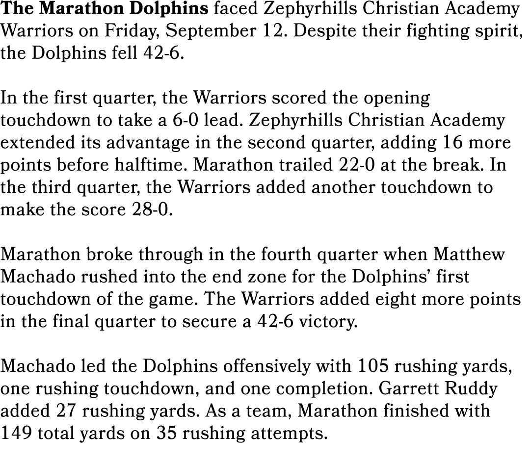 The Marathon Dolphins faced Zephyrhills Christian Academy Warriors on Friday, September 12. Despite their fighting sp...