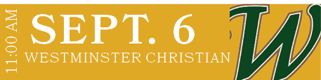 WESTMINSTER CHRISTIAN,SEPT. 6,11:00 A