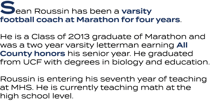 Sean Roussin has been a varsity football coach at Marathon for four years. He is a Class of 2013 graduate of Marathon...