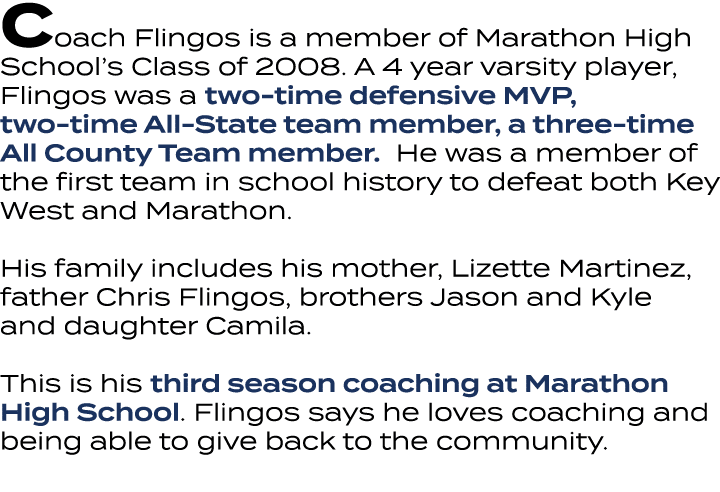 Coach Flingos is a member of Marathon High School’s Class of 2008. A 4 year varsity player, Flingos was a two time de...