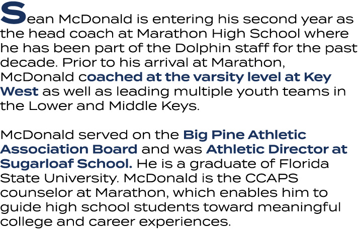 Sean McDonald is entering his second year as the head coach at Marathon High School where he has been part of the Dol...