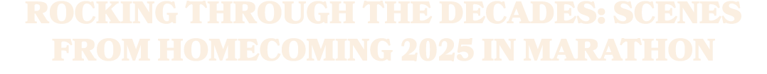 ROCKING THROUGH THE DECADES: SCENES FROM HOMECOMING 2025 IN MARATHON