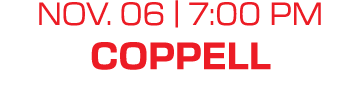 nov. 06 | 7:00 PM coppell