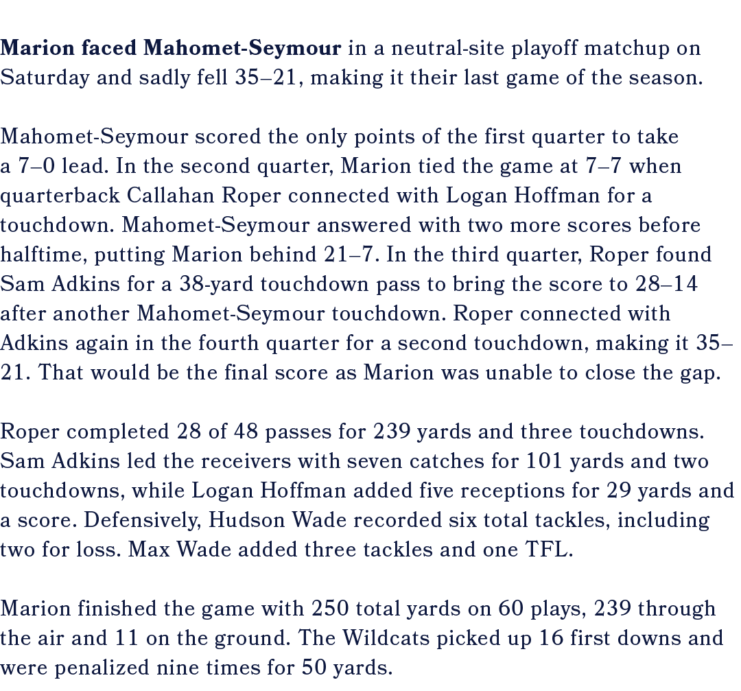 Marion faced Mahomet Seymour in a neutral site playoff matchup on Saturday and sadly fell 35–21, making it their last...