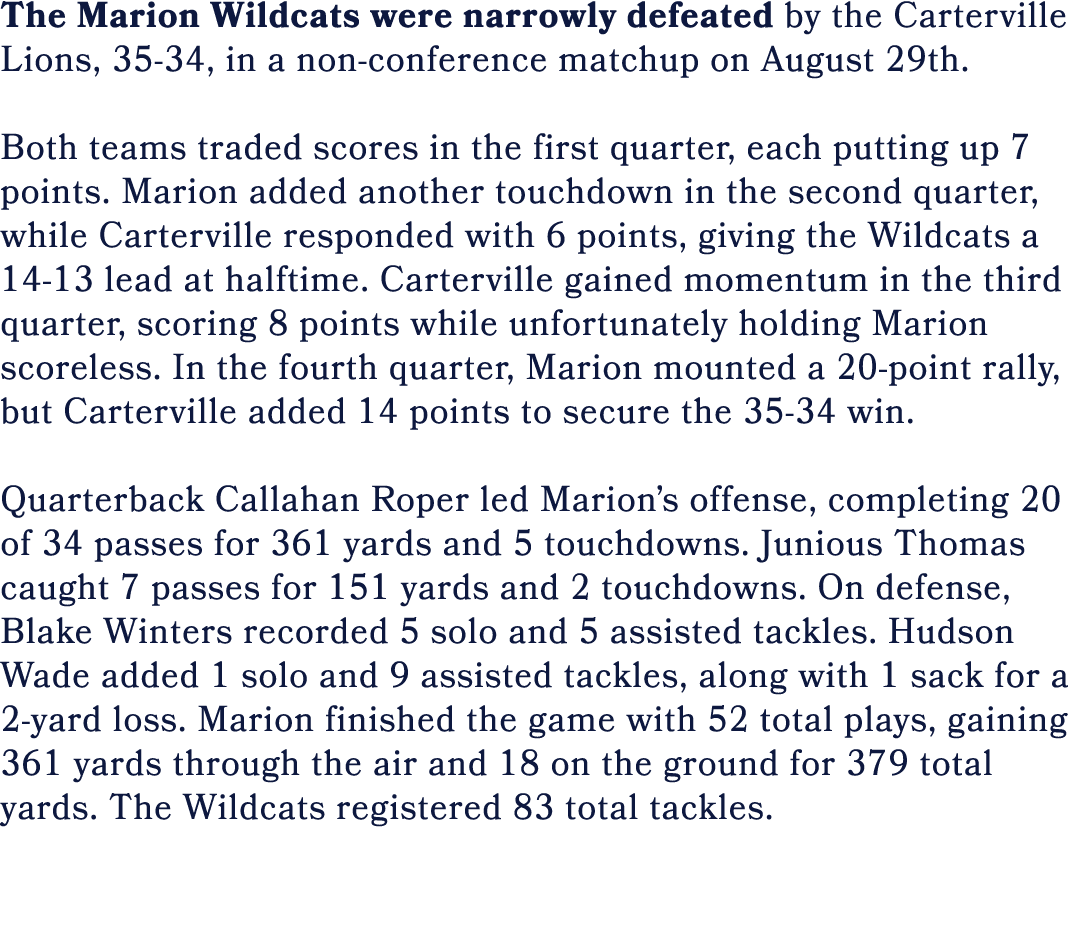 The Marion Wildcats were narrowly defeated by the Carterville Lions, 35 34, in a non conference matchup on August 29t...