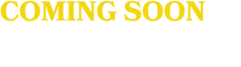 COMING SOON