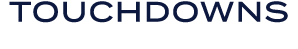 TOUCHDOWNS