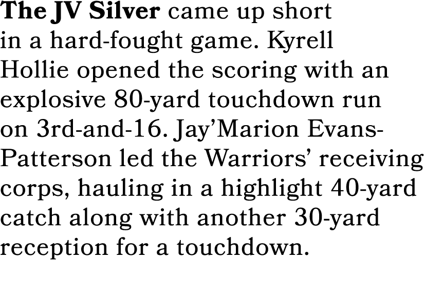 The JV Silver came up short in a hard fought game. Kyrell Hollie opened the scoring with an explosive 80 yard touchdo...