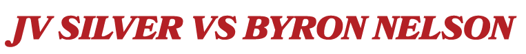 JV Silver vs Byron Nelson