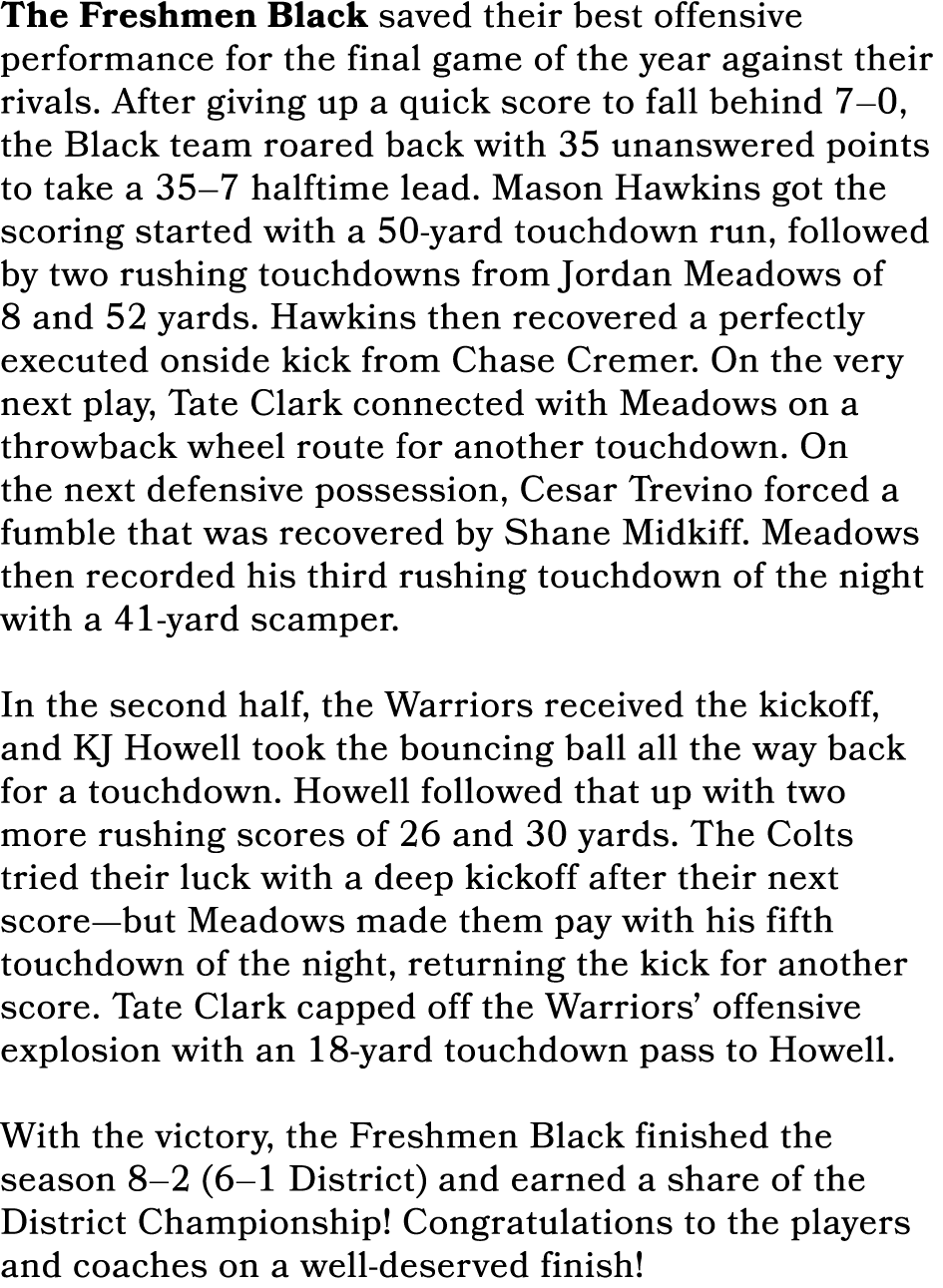 The Freshmen Black saved their best offensive performance for the final game of the year against their rivals. After ...