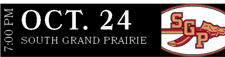 SOUTH GRAND PRAIRIE,OCT. 24,7:00 P