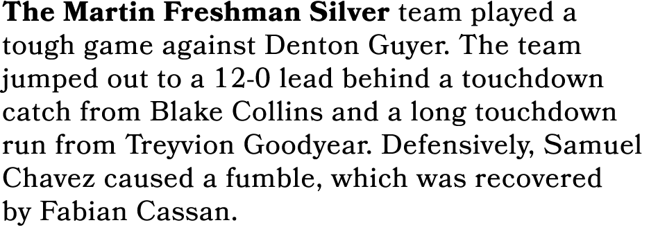 The Martin Freshman Silver team played a tough game against Denton Guyer. The team jumped out to a 12 0 lead behind a...